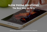 Slow Phone Solutions And The Best Way to Fix It