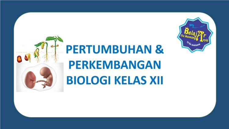 PERTUMBUHAN & PERKEMBANGAN - Belajar Asyik