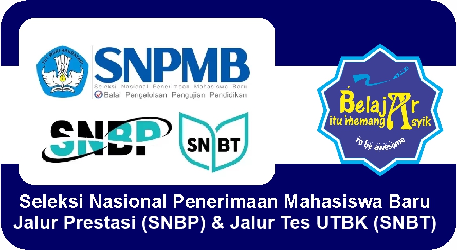 Seleksi Nasional Penerimaan Mahasiswa Baru (SNBP & SNBT) - Belajar Asyik